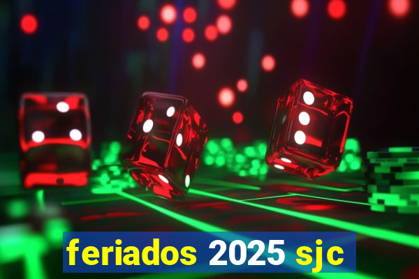 feriados 2025 sjc