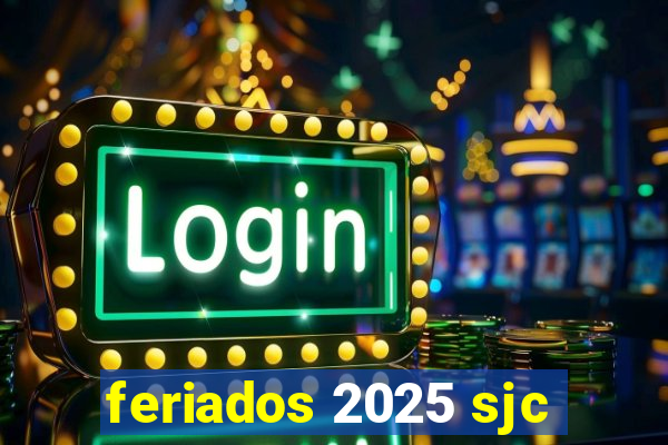 feriados 2025 sjc