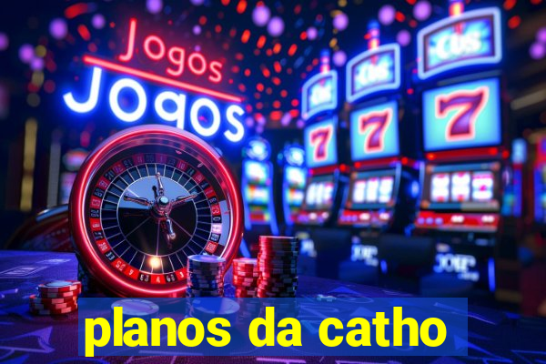 planos da catho