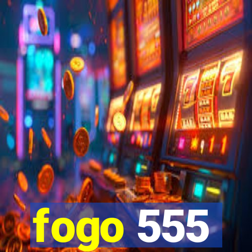 fogo 555