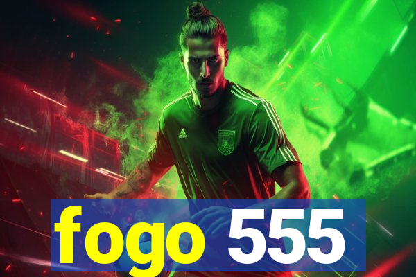 fogo 555