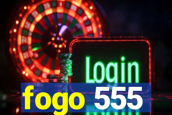 fogo 555