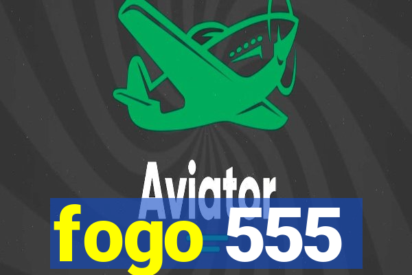 fogo 555