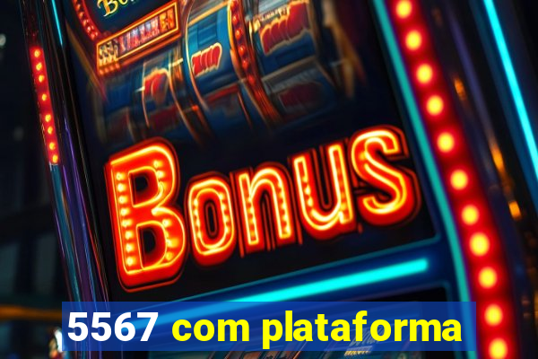 5567 com plataforma