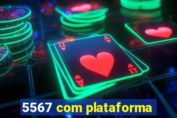 5567 com plataforma