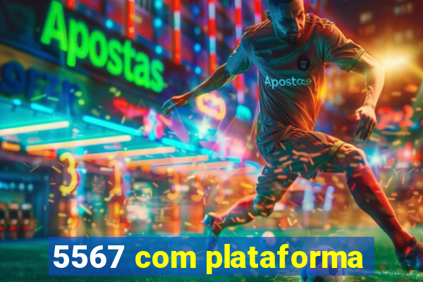 5567 com plataforma