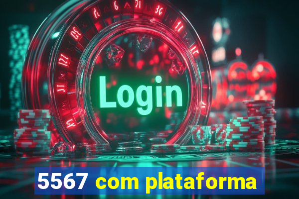 5567 com plataforma