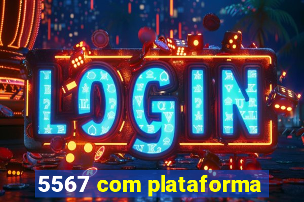 5567 com plataforma