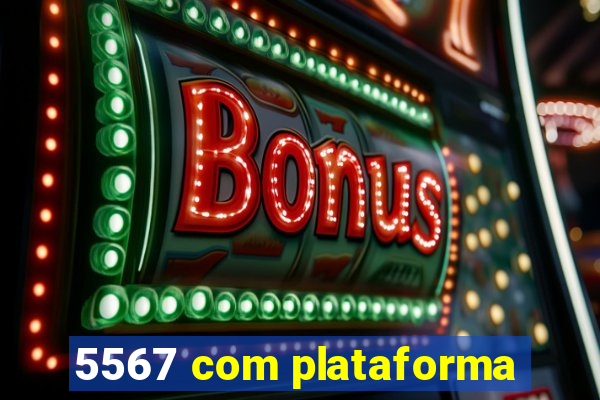 5567 com plataforma