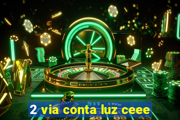 2 via conta luz ceee