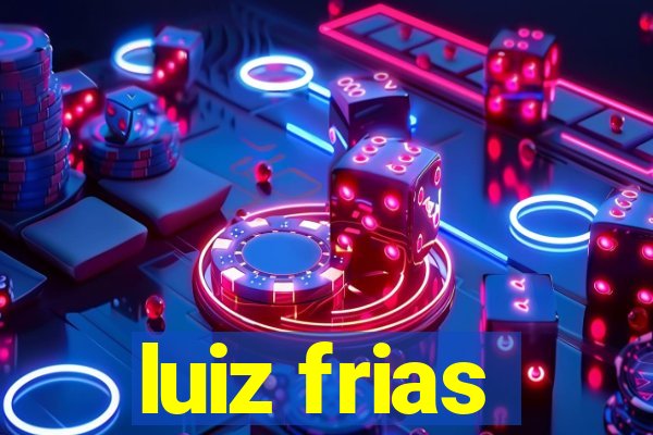 luiz frias