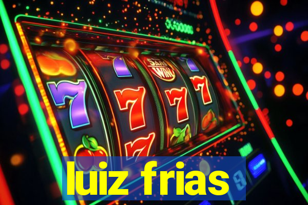 luiz frias