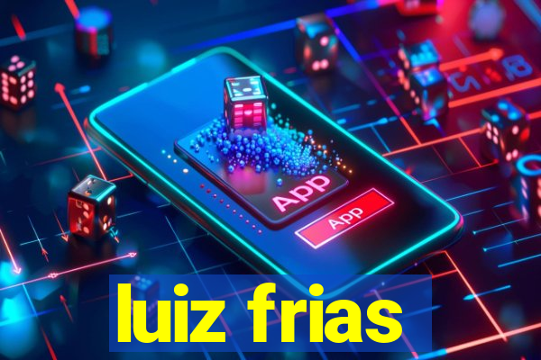 luiz frias