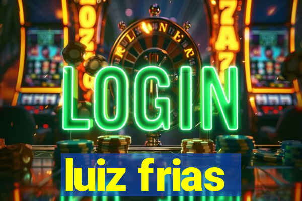 luiz frias