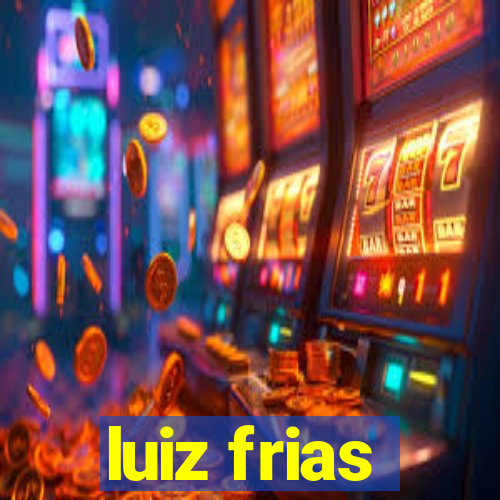 luiz frias