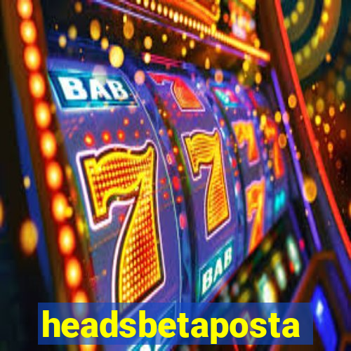 headsbetaposta