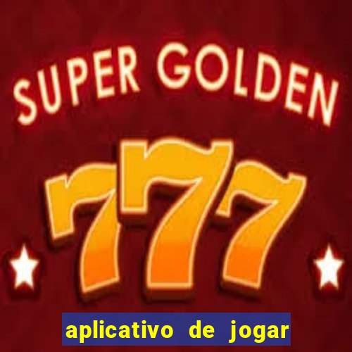 aplicativo de jogar e ganhar dinheiro