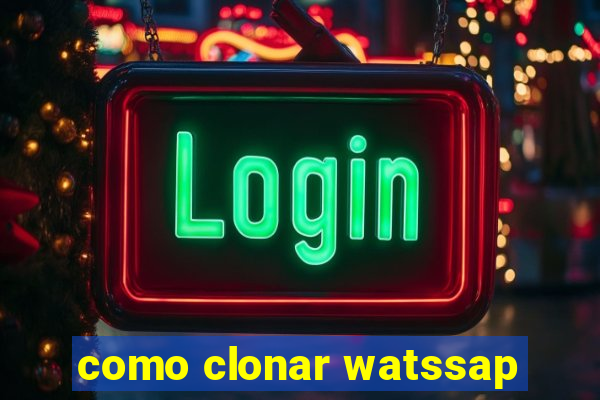 como clonar watssap