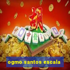 ogmo santos escala