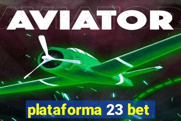 plataforma 23 bet