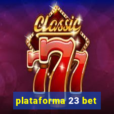 plataforma 23 bet