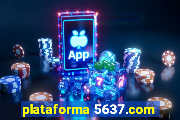 plataforma 5637.com