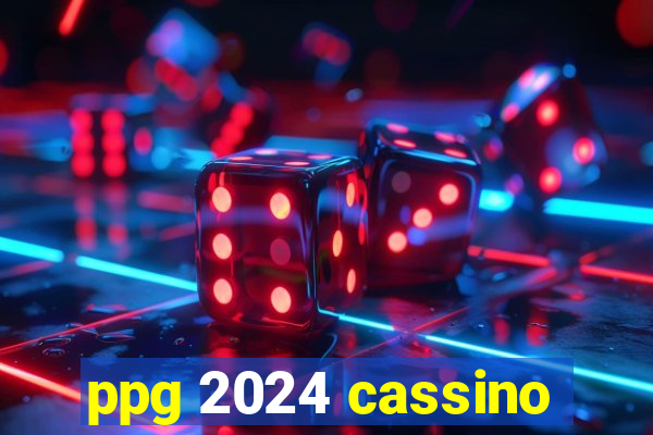 ppg 2024 cassino