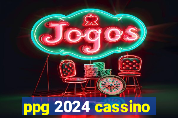 ppg 2024 cassino