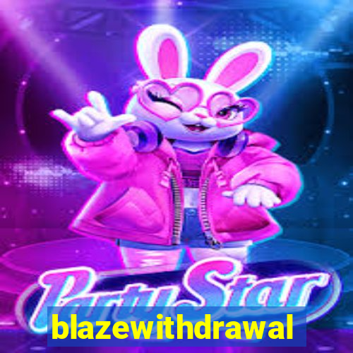 blazewithdrawal