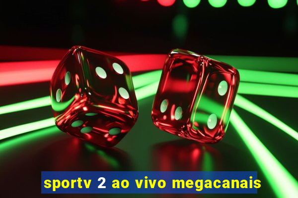 sportv 2 ao vivo megacanais