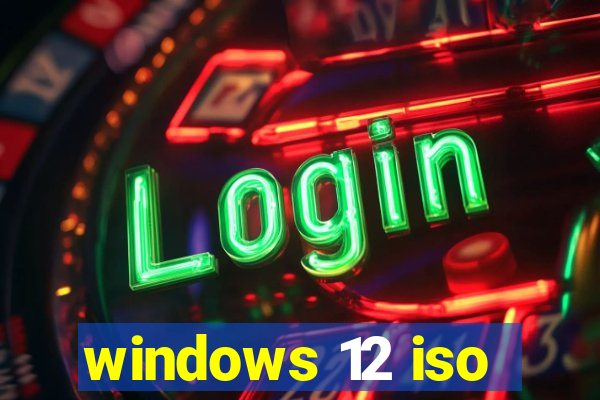 windows 12 iso