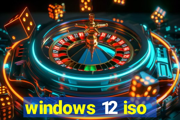 windows 12 iso