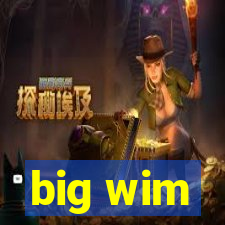 big wim