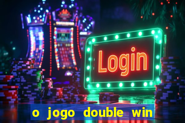 o jogo double win paga mesmo