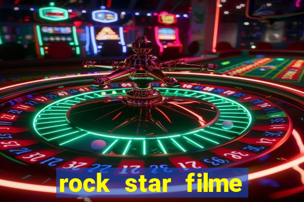 rock star filme completo dublado online