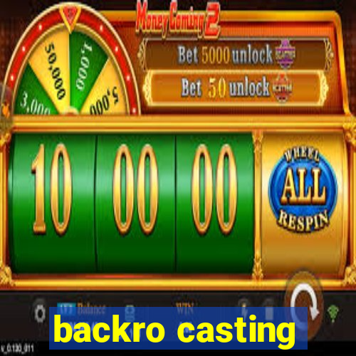 backro casting