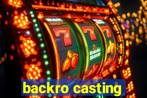 backro casting