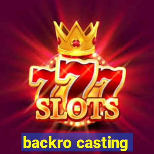 backro casting