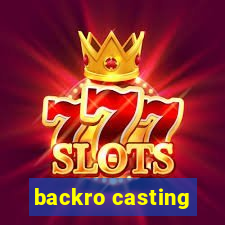 backro casting