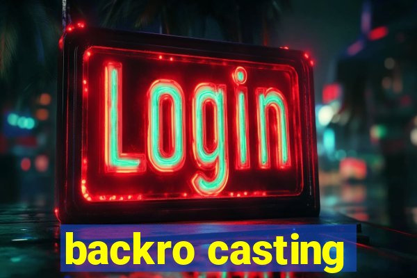 backro casting