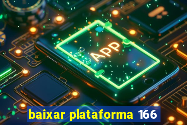 baixar plataforma 166