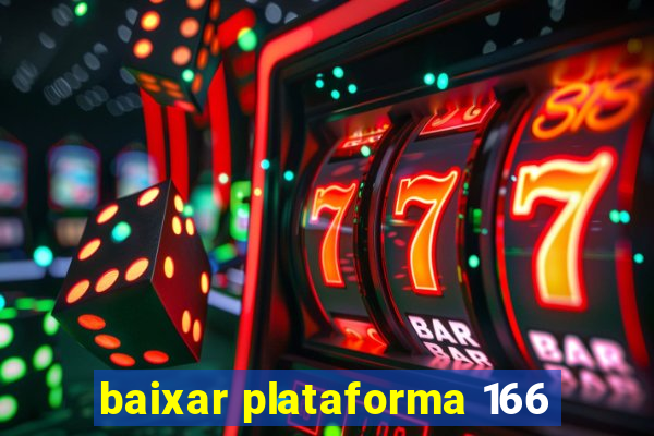 baixar plataforma 166