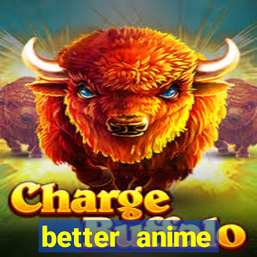 better anime download apk