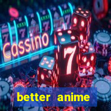 better anime download apk