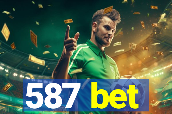 587 bet