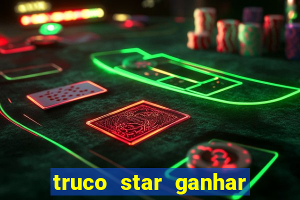 truco star ganhar dinheiro de verdade