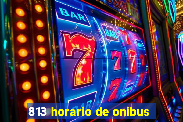 813 horario de onibus