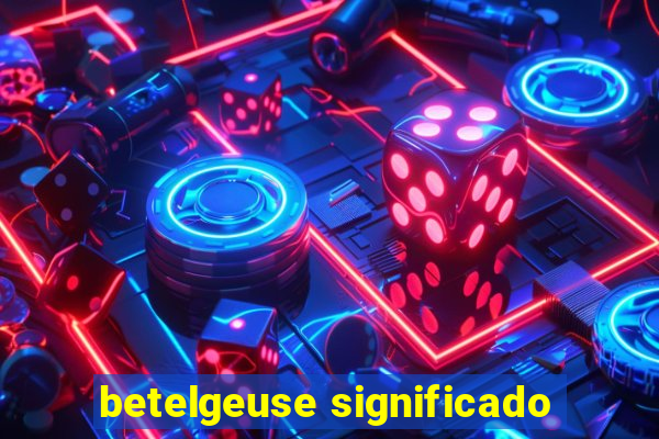 betelgeuse significado