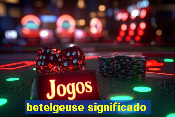 betelgeuse significado