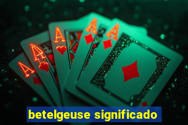 betelgeuse significado